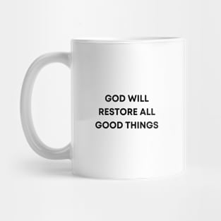 God will restore all good things Mug